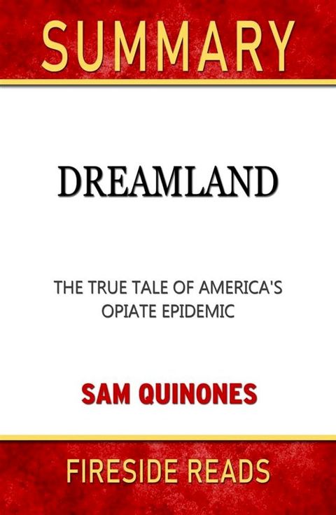 Dreamland: The True Tale of America's Opiate Epidemic by Sam Quinones: Summary by Fireside Reads(Kobo/電子書)