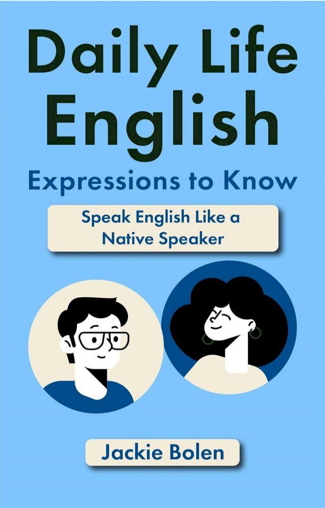  Daily Life English Expressions to Know: Speak English Like a Native Speaker(Kobo/電子書)