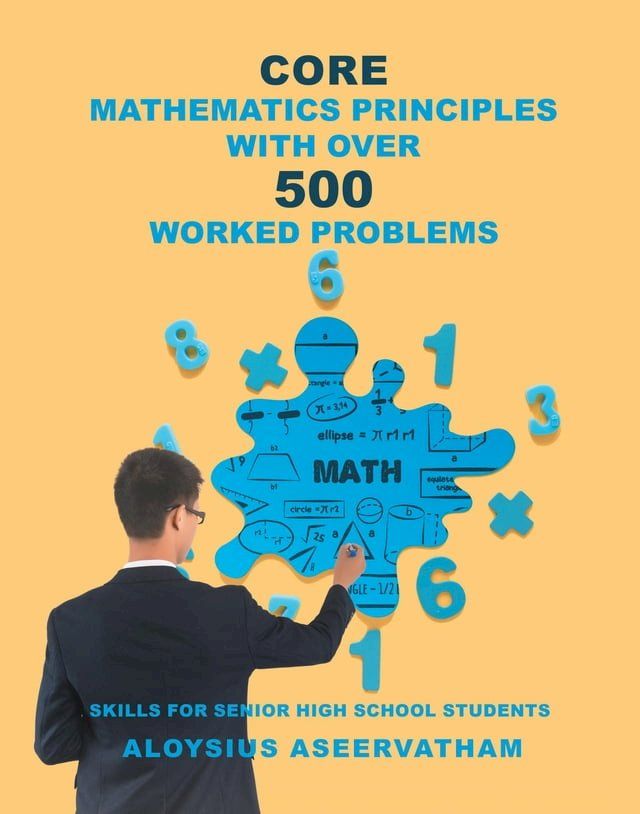  CORE MATHEMATICS PRINCIPLES with over 500 WORKED PROBLEMS(Kobo/電子書)