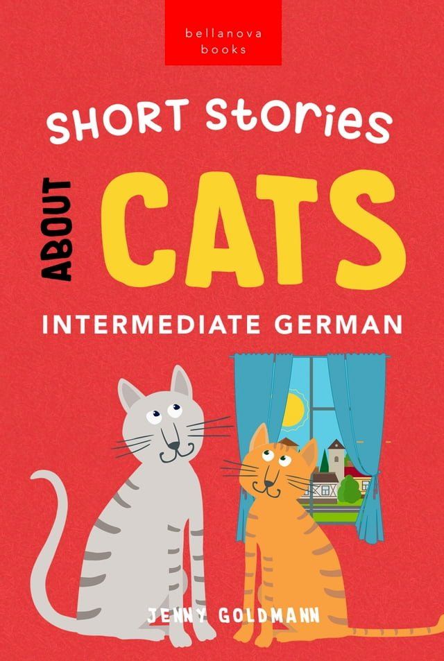  Short Stories About Cats in Intermediate German(Kobo/電子書)