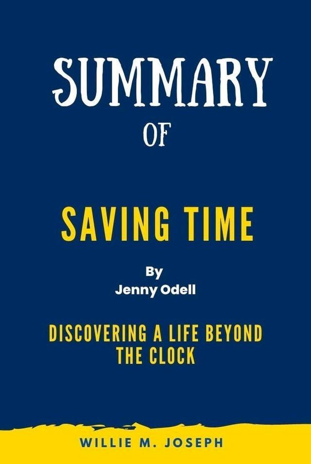  Summary of Saving Time By Jenny Odell: Discovering a Life Beyond the Clock(Kobo/電子書)