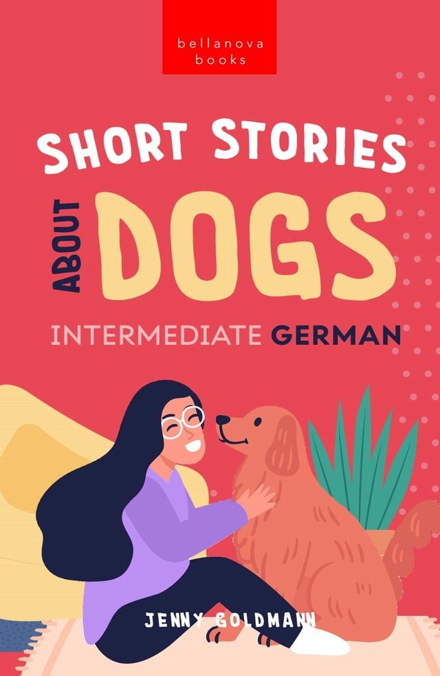  Short Stories about Dogs in Intermediate German (B1-B2 CEFR)(Kobo/電子書)