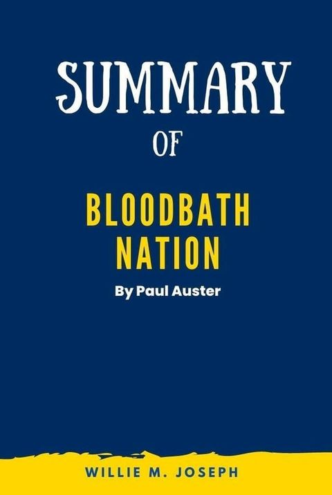 Summary of Bloodbath Nation By Paul Auster(Kobo/電子書)