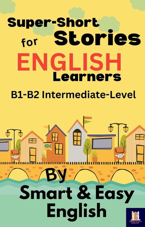 Super-Short Stories for English Learners B1-B2 (Intermediate)(Kobo/電子書)