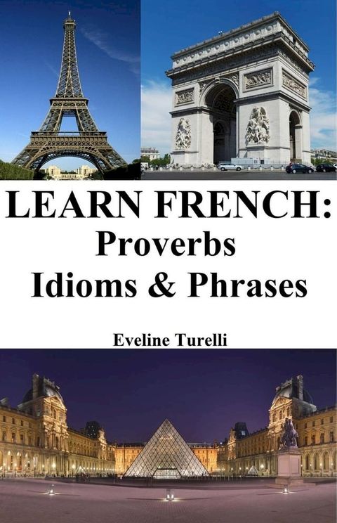 Learn French: Proverbs - Idioms & Phrases(Kobo/電子書)