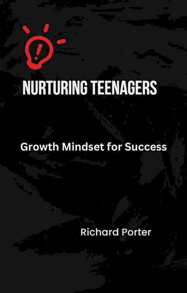  Nurturing Teenagers' Growth Mindset for Success(Kobo/電子書)