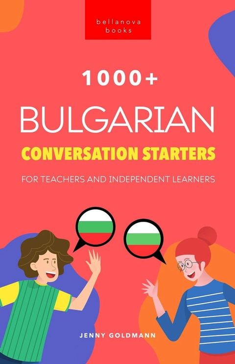 1000+ Bulgarian Conversation Starters(Kobo/電子書)