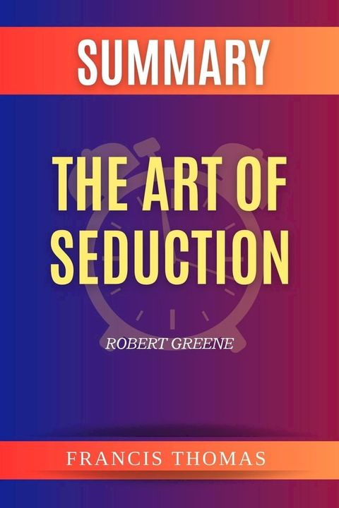 SUMMARY Of The Art Of Seduction(Kobo/電子書)