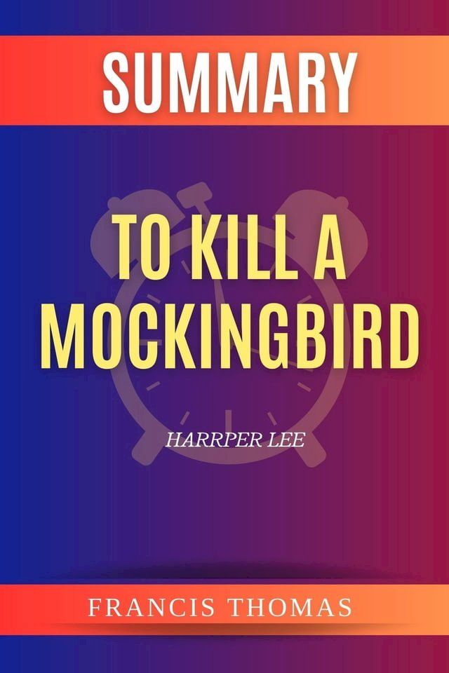  SUMMARY Of To Kill A Mockingbird(Kobo/電子書)