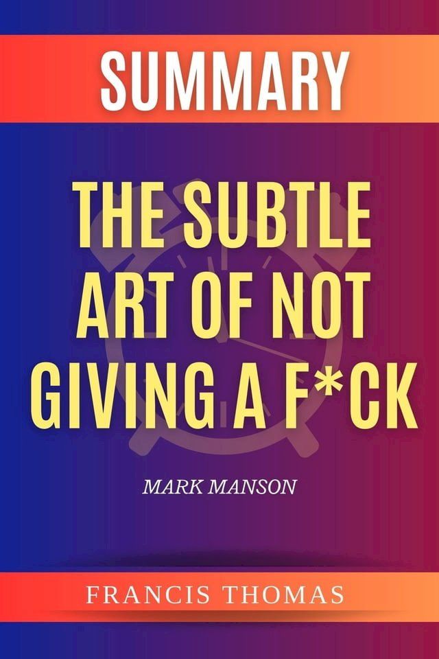  SUMMARY Of The Subtle Art Of Not Giving A F*ck(Kobo/電子書)