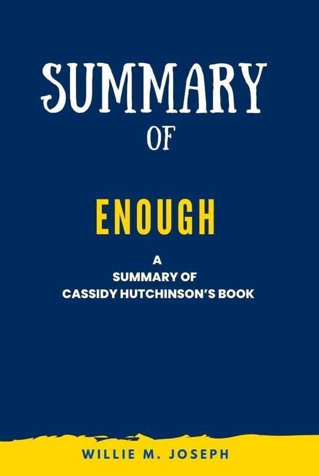  Summary of Enough By Cassidy Hutchinson(Kobo/電子書)