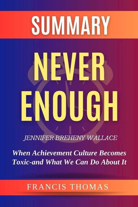 SUMMARY Of Never Enough By Jennifer Breheny Wallace(Kobo/電子書)