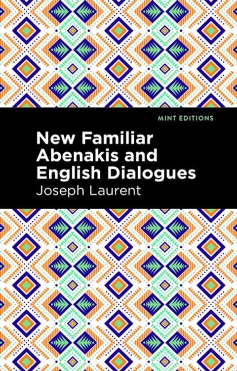 New Familiar Abenakis and English Dialogues(Kobo/電子書)