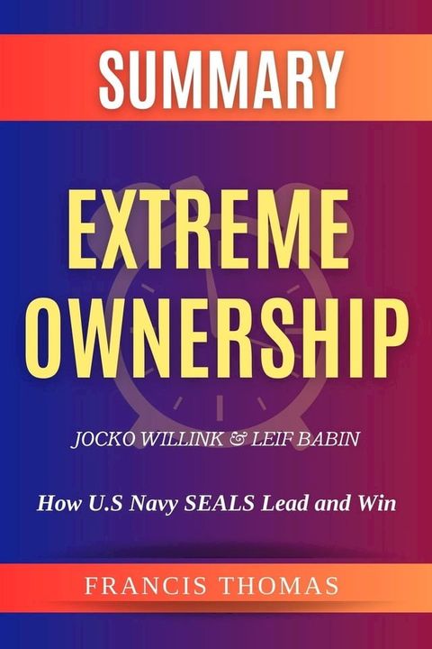 SUMMARY Of Extreme Ownership(Kobo/電子書)