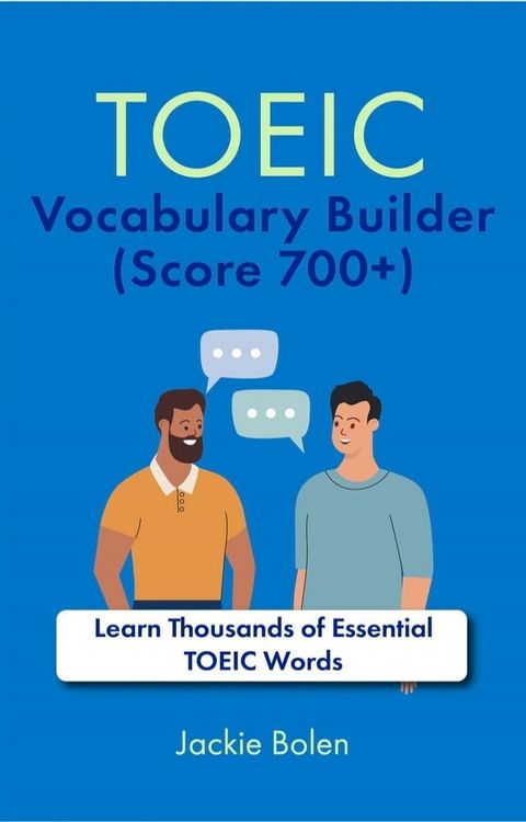 TOEIC Vocabulary Builder (Score 700+): Learn Thousands of Essential TOEIC Words(Kobo/電子書)