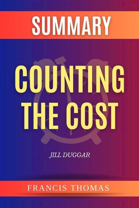 Summary Of Counting The Cost By Jill Duggar(Kobo/電子書)