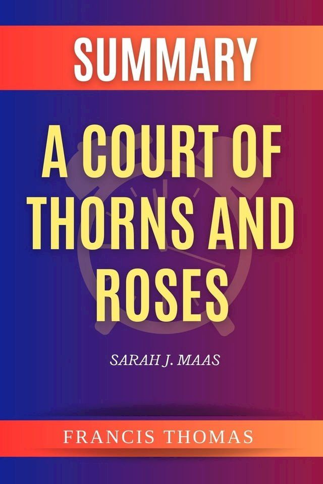  Summary of A Court of Thorns and Roses by Sarah J. Maas(Kobo/電子書)