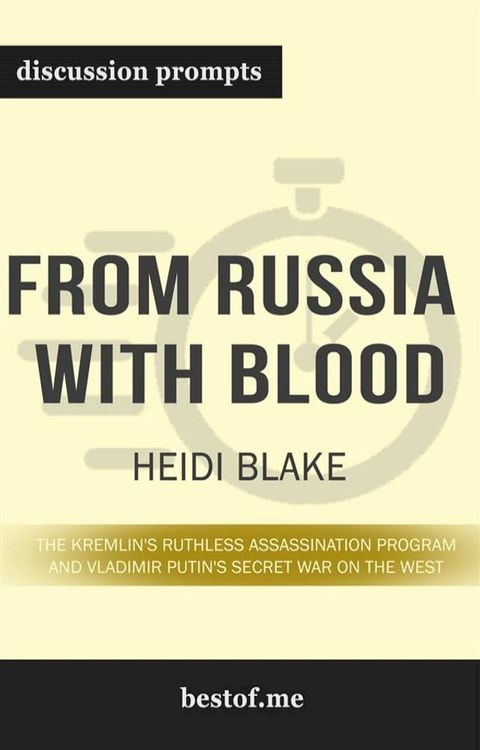 Summary: “From Russia with Blood: The Kremlin's Ruthless Assassination Program and Vladimir Putin's Secret War on the West” by Heidi Blake - Discussion Prompts(Kobo/電子書)