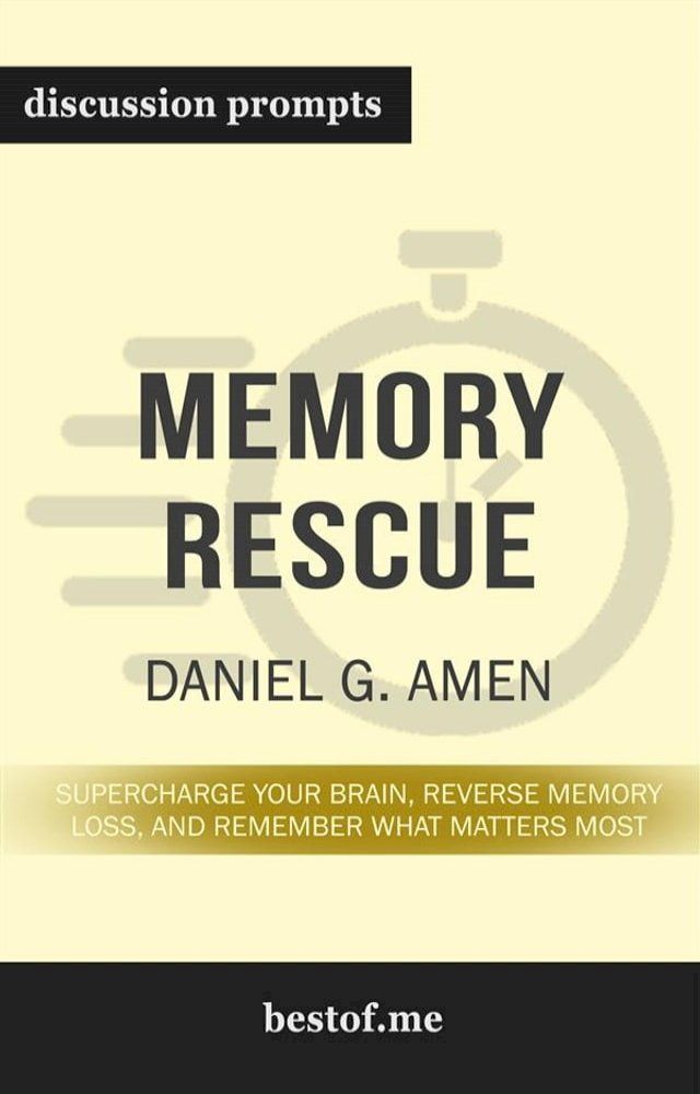  Summary: “Memory Rescue: Supercharge Your Brain, Reverse Memory Loss, and Remember What Matters Most” by Daniel G. Amen - Discussion Prompts(Kobo/電子書)