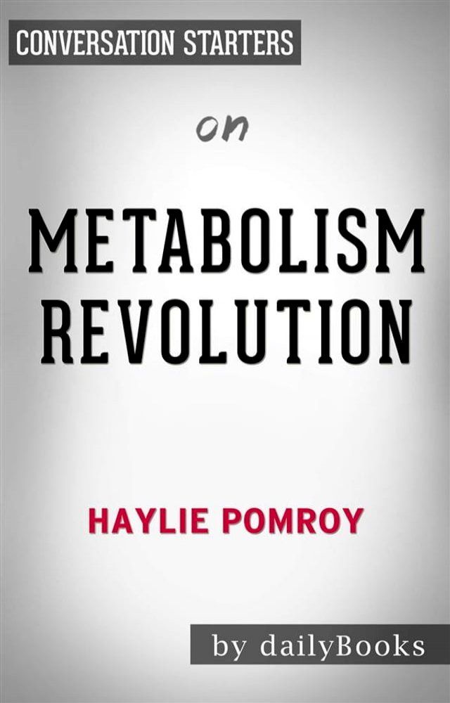  Metabolism Revolution: Lose 14 Pounds in 14 Days and Keep It Off for Life​​​​​​​&nbsp;by Haylie Pomroy  Conversation Starters(Kobo/電子書)