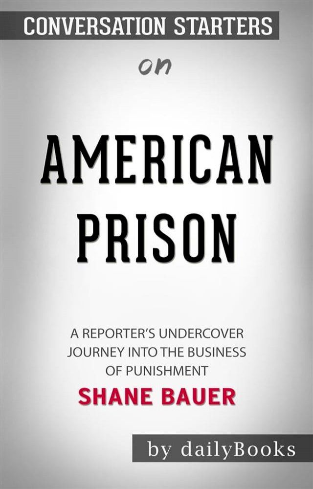  American Prison: A Reporter's Undercover Journey into the Business of Punishment by Shane Bauer  Conversation Starters(Kobo/電子書)