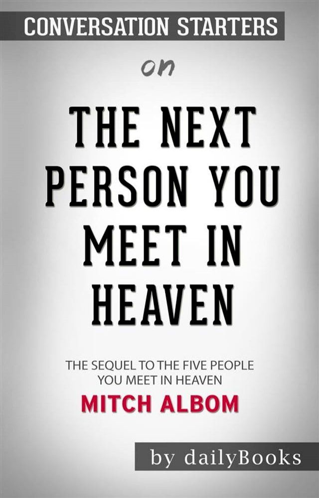  The Next Person You Meet in Heaven: The Sequel to The Five People You Meet in Heaven&nbsp;by Mitch Albom  Conversation Starters(Kobo/電子書)