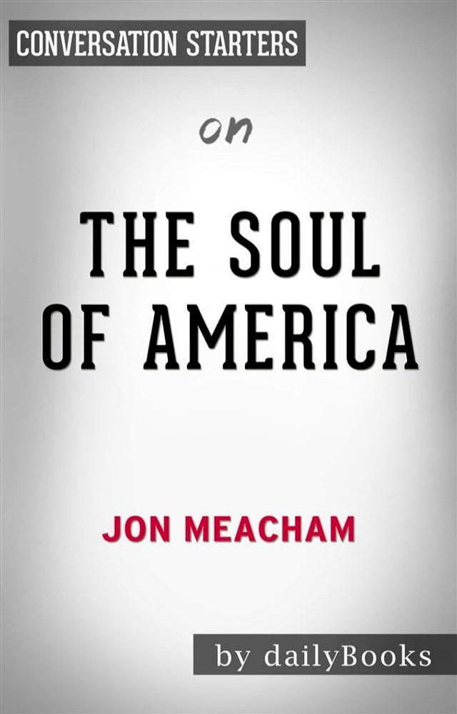  The Soul of America:&nbsp;The Battle for Our Better Angels by Jon Meacham  Conversation Starters(Kobo/電子書)