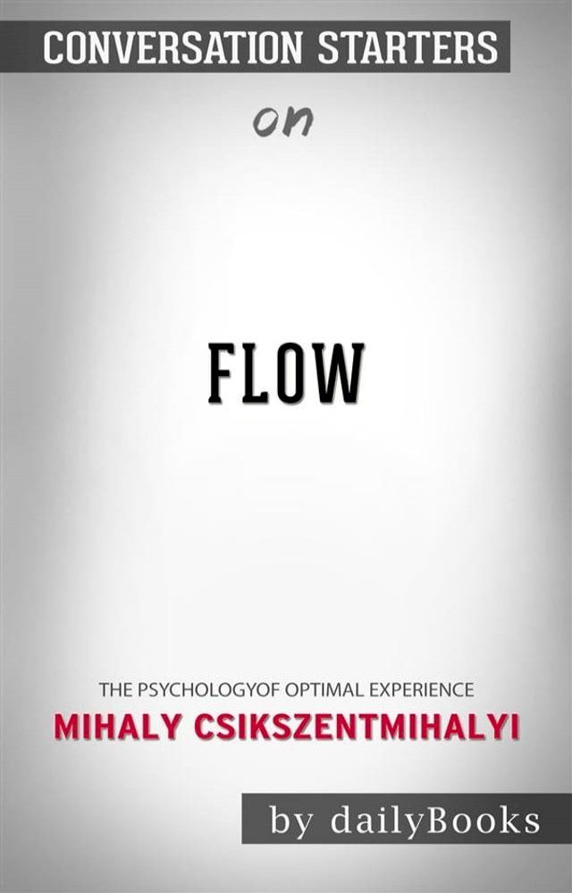  Flow: The Psychology of Optimal Experience by&nbsp;Mihaly Csikszentmihalyi&nbsp; Conversation Starters(Kobo/電子書)