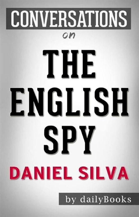 The English Spy (Gabriel Allon Series Book 15):by Daniel Silva   Conversation Starters(Kobo/電子書)