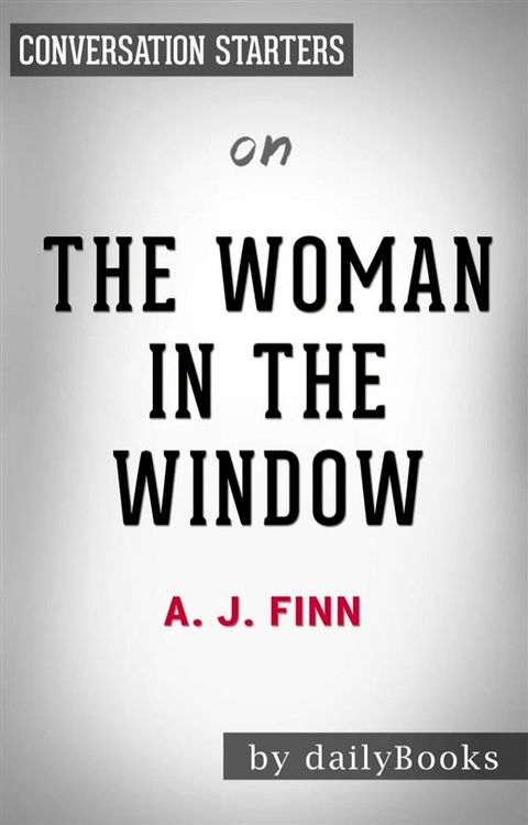 The Woman in the Window: A Novel​​​​​​​ by A.J Finn  Conversation Starters(Kobo/電子書)