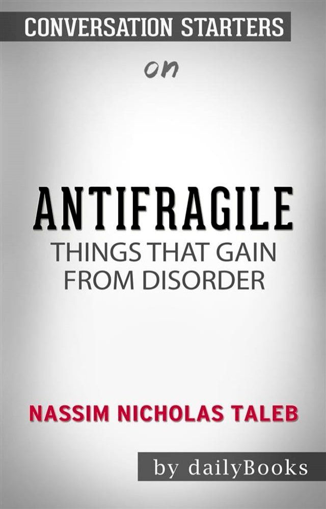  Antifragile: Things That Gain from Disorder (Incerto) by Nassim Nicholas Taleb  Conversation Starters(Kobo/電子書)