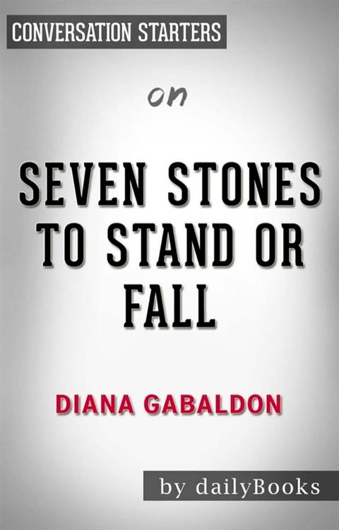 Seven Stones to Stand or Fall: A Collection of Outlander Fiction by&nbsp;Diana Gabaldon  Conversation Starters(Kobo/電子書)