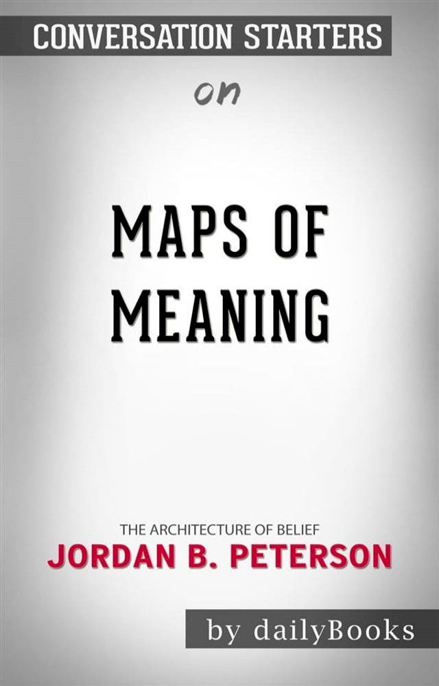  Maps of Meaning: The Architecture of Belief by&nbsp;Jordan B. Peterson&nbsp;  Conversation Starters(Kobo/電子書)