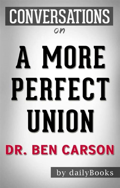 A More Perfect Union: The Story of Our Constitution​​​​​​​&nbsp;by Dr. Ben Carson  Conversation Starters(Kobo/電子書)