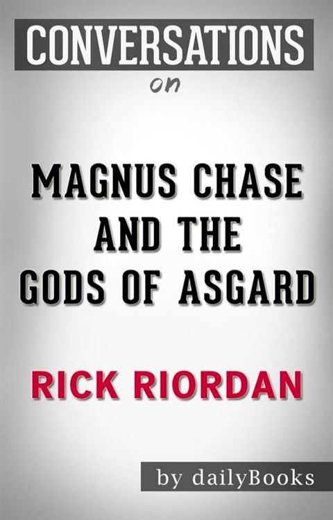 Magnus Chase and the Gods of Asgard (The Sword of Summer): by&nbsp;Rick Riordan&nbsp;  Conversation Starters(Kobo/電子書)