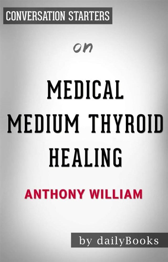  Medical Medium Celery Juice: The Most Powerful Medicine of Our Time Healing Millions Worldwide by Anthony William  Conversation Starters(Kobo/電子書)