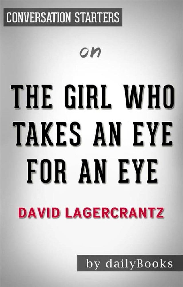  The Girl Who Takes an Eye for an Eye: A Lisbeth Salander novel, continuing Stieg Larsson's Millennium Series by David Lagercrantz  Conversation Starters(Kobo/電子書)