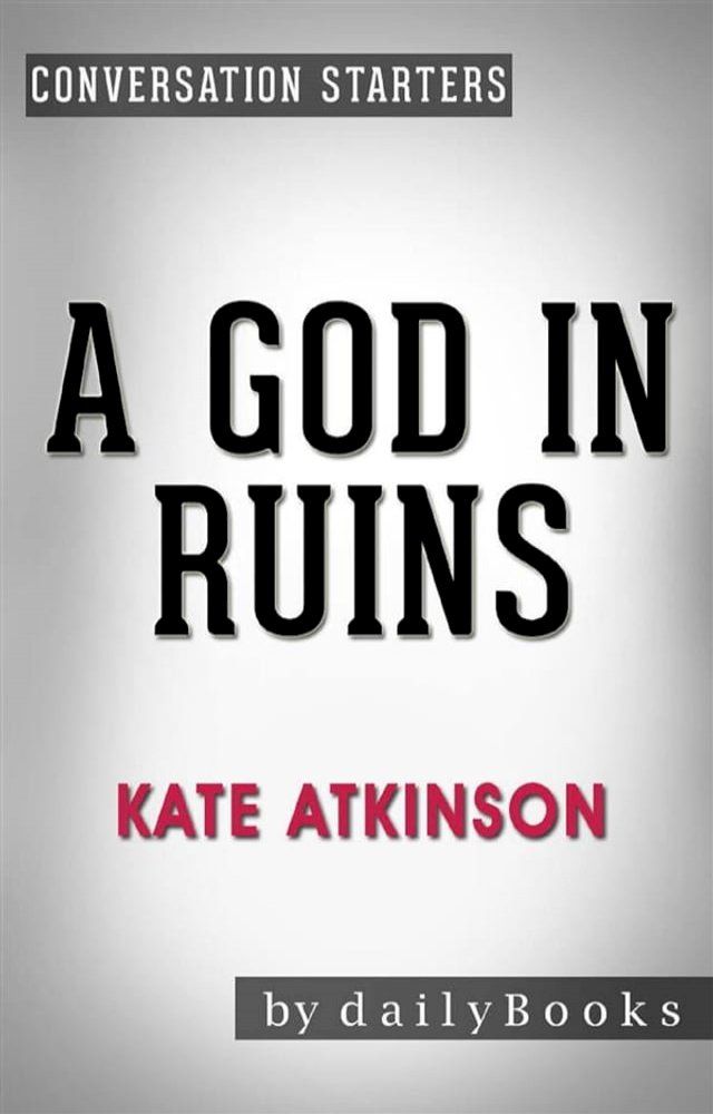  A God in Ruins:&nbsp;A Novel​​​​​​​ by Kate Atkinson  Conversation Starters(Kobo/電子書)