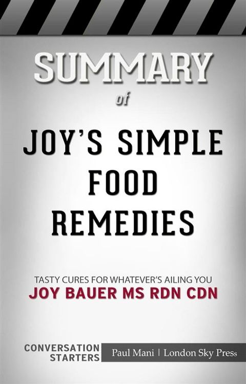 Joy's Simple Food Remedies: Tasty Cures for Whatever's Ailing You​​​​​​​&nbsp;by oy Bauer MS RDN CDN​​​​​​​  Conversation Starters(Kobo/電子書)