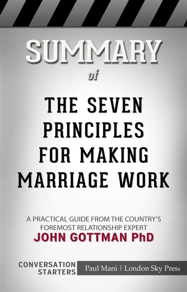  The Seven Principles for Making Marriage Work: A Practical Guide from the Country's Foremost Relationship Expert  by John Gottman PhD  Conversation Starters(Kobo/電子書)