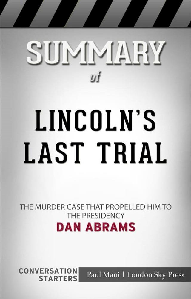  Lincoln's Last Trial: The Murder Case That Propelled Him to the Presidency​​​​​​​&nbsp;by Dan Abrams&nbsp;​​​​​​​ Conversation Starters(Kobo/電子書)