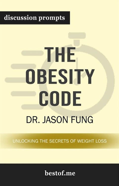 Summary: "The Obesity Code: Unlocking the Secrets of Weight Loss" by Dr. Jason Fung  Discussion Prompts(Kobo/電子書)