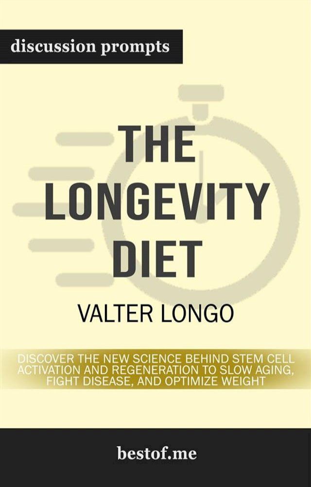  Summary: "The Longevity Diet: Discover the New Science Behind Stem Cell Activation and Regeneration to Slow Aging, Fight Disease, and Optimize Weight" by Valter Longo  Discussion Prompts(Kobo/電子書)