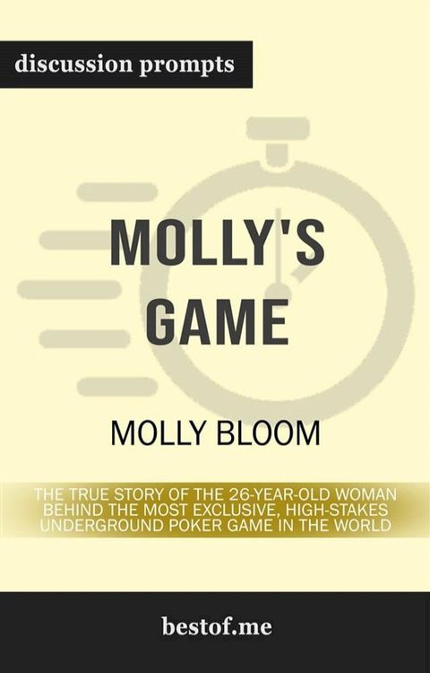 Summary: "Molly's Game: The True Story of the 26-Year-Old Woman Behind the Most Exclusive, High-Stakes Underground Poker Game in the World" by Molly Bloom - Discussion Prompts(Kobo/電子書)