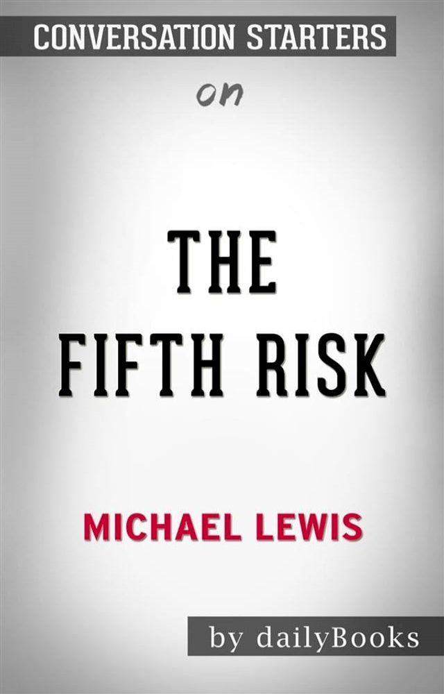  The Fifth Risk: by Michael Lewis​​​​​​​  Conversation Starters(Kobo/電子書)