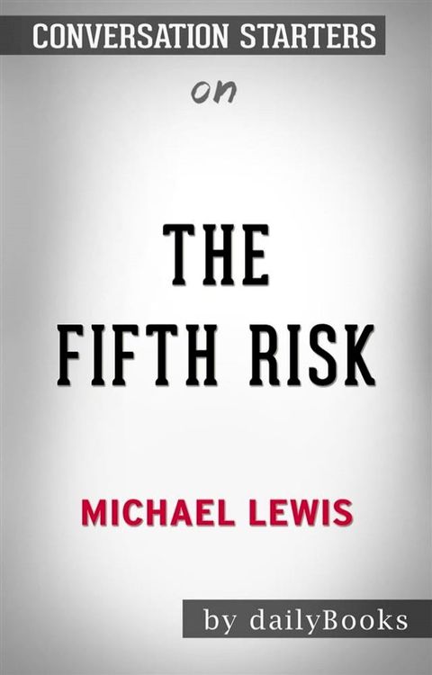 The Fifth Risk: by Michael Lewis​​​​​​​  Conversation Starters(Kobo/電子書)