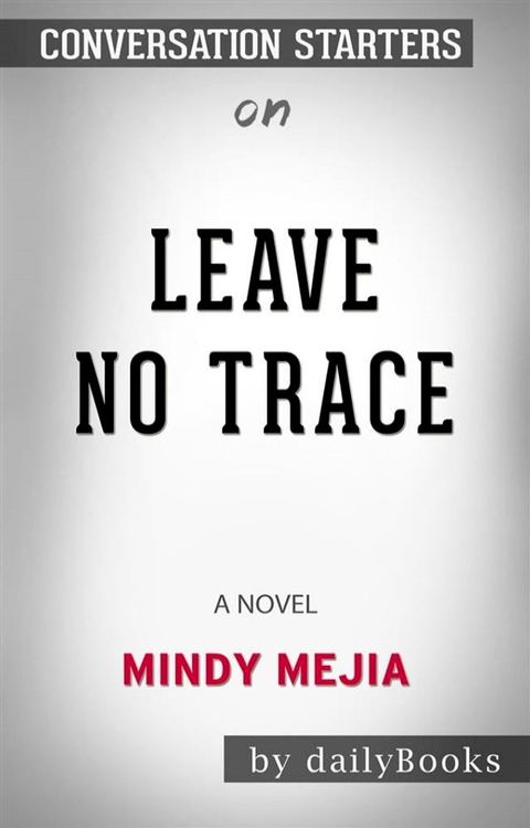 Leave No Trace: A Novel​​​​​​​&nbsp;by Mindy Mejia​​​​​​​  Conversation Starters(Kobo/電子書)