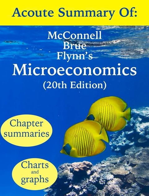 Acoute Guide to McConnell Brue and Flynn's Microeconomics: Problems, Principles, and Policies (20th edition)(Kobo/電子書)