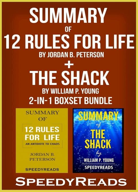 Summary of 12 Rules for Life: An Antidote to Chaos by Jordan B. Peterson + Summary of The Shack by William P. Young 2-in-1 Boxset Bundle(Kobo/電子書)