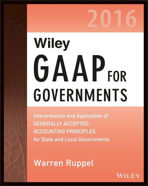 Wiley GAAP for Governments 2016: Interpretation and Application of Generally Accepted Accounting Principles for State and Local Governments(Kobo/電子書)